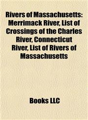 Rivers of Massachusetts Merrimack River, List of Crossings of the Charles River, Connecticut River, List of Rivers of Massachusetts,1156863805,9781156863800