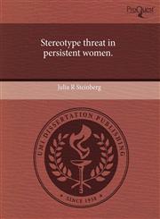 Stereotype threat in persistent women.,1243455667,9781243455666