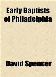 Early Baptists of Philadelphia,1154687996,9781154687996