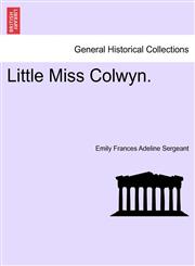 Little Miss Colwyn.,1240897685,9781240897681
