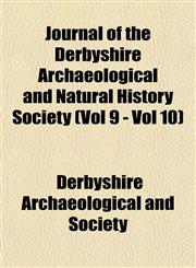 Journal of the Derbyshire Archaeological and Natural History Society (Vol 9 - Vol 10),1153504855,9781153504850