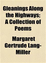 Gleanings Along the Highways; A Collection of Poems,1152267841,9781152267848