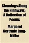 Gleanings Along the Highways; A Collection of Poems,1152267841,9781152267848