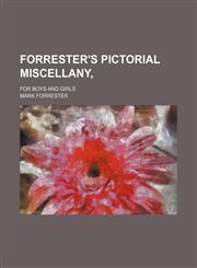 Forrester's Pictorial Miscellany,; For Boys and Girls,1150946520,9781150946523
