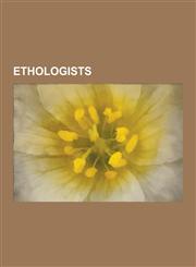 Ethologists B. F. Skinner, Ivan Pavlov, Richard Dawkins, E. O. Wilson, Jane Goodall, Julian Jaynes, Desmond Morris, Edward Thorndi,1230568352,9781230568355