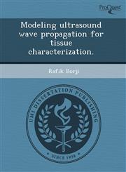 Modeling ultrasound wave propagation for tissue characterization.,1243850132,9781243850133