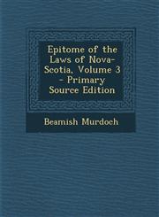 Epitome of the Laws of Nova-Scotia, Volume 3,1289380082,9781289380083