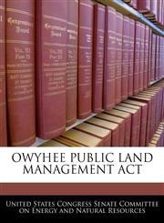 OWYHEE PUBLIC LAND MANAGEMENT ACT,1240620799,9781240620791