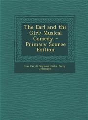 Earl and the Girl Musical Comedy,1289974241,9781289974244