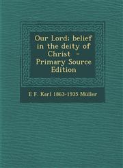 Our Lord; belief in the deity of Christ  - Primary Source Edition,129323852X,9781293238523