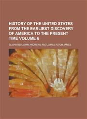 History of the United States from the Earliest Discovery of America to the Present Time (Volume 6),1152316168,9781152316164