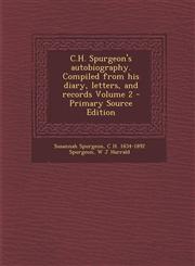 C.H. Spurgeon's Autobiography. Compiled from His Diary, Letters, and Records Volume 2 - Primary Source Edition,1295346397,9781295346394