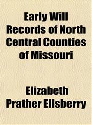 Early Will Records of North Central Counties of Missouri,1152889451,9781152889453