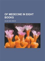 Of Medecine in Eight Books,1234175401,9781234175405