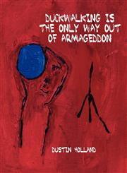 Duckwalking Is the Only Way Out of Armageddon,193713119X,9781937131197