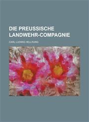 Die Preussische Landwehr-Compagnie,115349115X,9781153491150