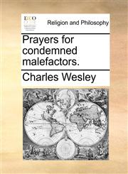 Prayers for condemned malefactors.,1171124651,9781171124658