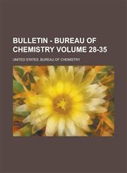 Bulletin - Bureau of Chemistry Volume 28-35,1236740335,9781236740335