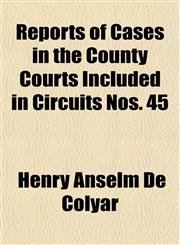 Reports of Cases in the County Courts Included in Circuits Nos. 45,115280197X,9781152801974