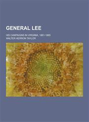 General Lee; His Campaigns in Virginia, 1861-1865,1230202374,9781230202372