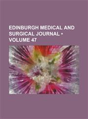 Edinburgh Medical and Surgical Journal (Volume 47),1459070100,9781459070103