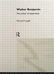 Walter Benjamin The Colour of Experience,0415089581,9780415089586