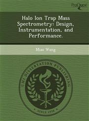 Halo Ion Trap Mass Spectrometry Design, Instrumentation, and Performance.,1248948343,9781248948347