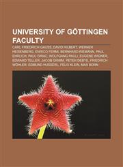 University of Göttingen faculty Carl Friedrich Gauss, David Hilbert, Werner Heisenberg, Enrico Fermi, Bernhard Riemann, Paul Ehrlich,1157047181,9781157047186