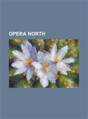 Opera North David Lloyd-Jones (Conductor), Elgar Howarth, George Lascelles, 7th Earl of Harewood, Opera North: History and Reperto,1230802363,9781230802367