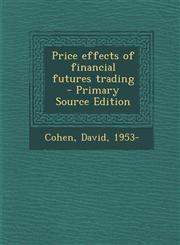 Price effects of financial futures trading - Primary Source Edition,1295056267,9781295056262