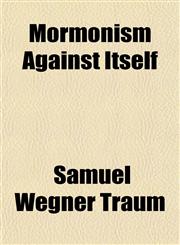 Mormonism Against Itself,1152425943,9781152425941