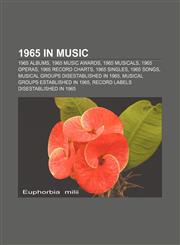 1965 in music 1965 albums, 1965 music awards, 1965 musicals, 1965 operas, 1965 record charts, 1965 singles, 1965 songs,1157585671,9781157585671