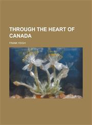 Through the Heart of Canada,1152068679,9781152068674