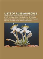 Lists of Russian people List of Russian people, List of Russian language poets, List of Russian explorers, List of Russian scientists,1157711561,9781157711568