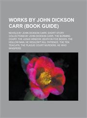 Works by John Dickson Carr (Study Guide) Novels by John Dickson Carr, Short Story Collections by John Dickson Carr, the Burning Court,1155964446,9781155964447