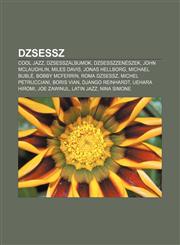 Dzsessz Cool Jazz, Dzsesszalbumok, Dzsesszzeneszek, John McLaughlin, Miles Davis, Jonas Hellborg, Michael Buble, Bobby McFerri,1232880949,9781232880943