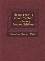 Notes from a schoolteacher - Primary Source Edition,1295843072,9781295843077
