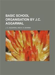 Basic school organisation by J.C. Aggarwal,1236680162,9781236680167