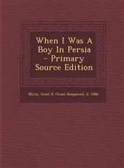 When I Was a Boy in Persia - Primary Source Edition,129472598X,9781294725985