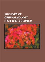 Archives of Ophthalmology (1879-1950) Volume 9,1234077027,9781234077020