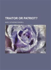 Traitor or Patriot?,1154072681,9781154072686