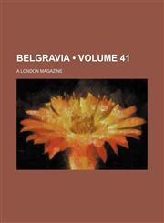 Belgravia (Volume 41); A London Magazine,1459096142,9781459096141