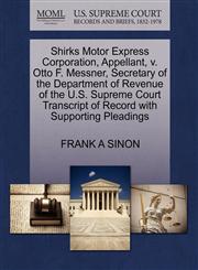 Shirks Motor Express Corporation, Appellant, v. Otto F. Messner, Secretary of the Department of Revenue of the U.S. Supreme Court Transcript of Record with Supporting Pleadings,1270404784,9781270404781