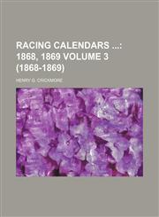 Racing Calendars  Volume 3 (1868-1869),1130194221,9781130194227