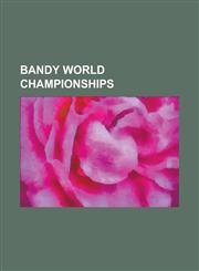 Bandy World Championships Bandy World Championship 1957, Bandy World Championship 1961, Bandy World Championship 1963, Bandy World Championship,1155544242,9781155544243