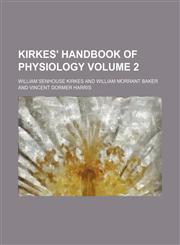 Kirkes' handbook of physiology Volume 2,1152364103,9781152364103