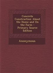 Concrete Construction about the Home and on the Farm,1287395937,9781287395935