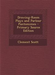 Drawing-Room Plays and Parlour Pantomimes - Primary Source Edition,1293317268,9781293317266