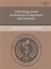 Underlying neural mechanisms of depression and dementia.,1244775797,9781244775794