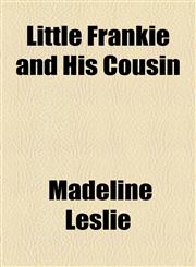 Little Frankie and His Cousin,1153658011,9781153658010